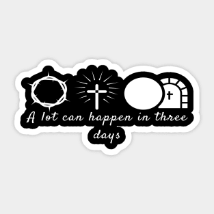 A Lot Can Happen In Three Days Cool Inspirational Christian Sticker